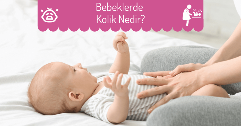 Bebeklerde Kolik Nedir?